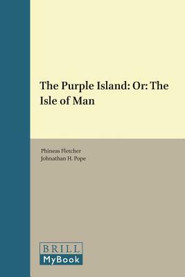 The Purple Island: Or: The Isle of Man by Phineas Fletcher