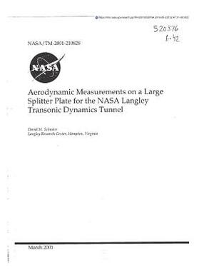 Aerodynamic Measurements on a Large Splitter Plate for the NASA Langley Transonic Dynamics Tunnel by National Aeronautics and Space Adm Nasa