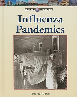Influenza Pandemics by Lizabeth Hardman