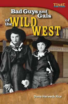 Bad Guys and Gals of the Wild West (Challenging) by Dona Herweck Rice