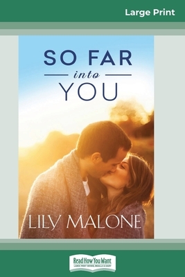 So Far into You (16pt Large Print Edition) by Lily Malone