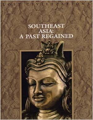 Southeast Asia: A Past Regained by 