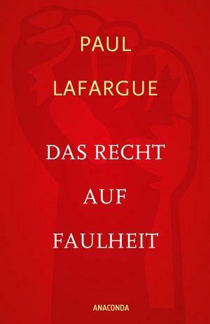 Das Recht auf Faulheit und Die Religion des Kapitals by Paul Lafargue, Ute Kruse-Ebeling