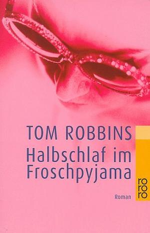 Halbschlaf im Froschpyjama: Roman by Tom Robbins