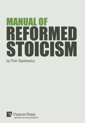 Manual of Reformed Stoicism by Piotr Stankiewicz