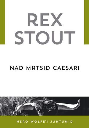 Nad matsid Caesari by Rex Stout