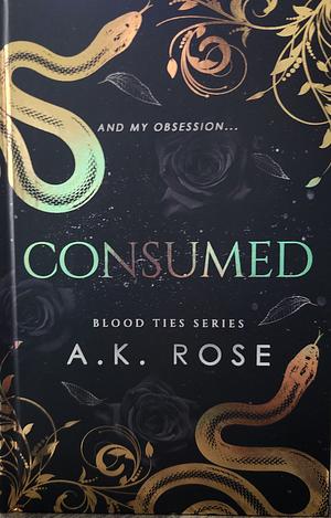 Consumed by A. K. Rose