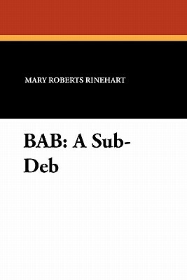 Bab: A Sub-Deb by Mary Roberts Rinehart