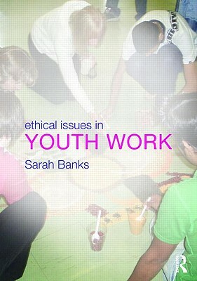 Ethical Issues in Youth Work by 