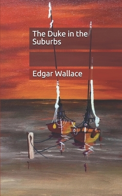 The Duke in the Suburbs by Edgar Wallace