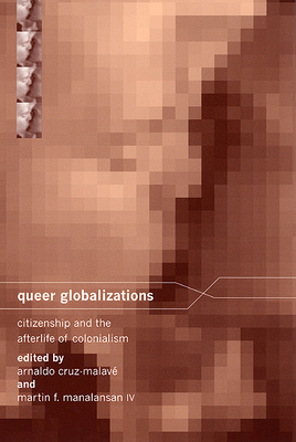 Queer Globalizations: Citizenship and the Afterlife of Colonialism by 