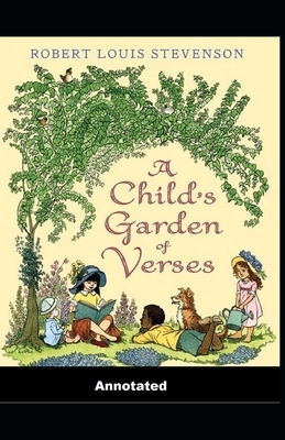 A Child's Garden of Verses Annotated by Robert Louis Stevenson