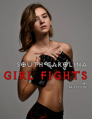 South Carolina Girl Fights by Kelcey Coe