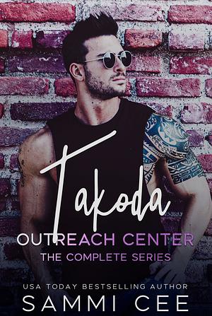 Takoda Outreach Center: The Complete Series by Sammi Cee