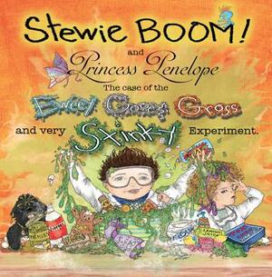 Stewie Boom! and Princess Penelope: The Case of the Eweey, Gooey, Gross and Very Stinky Experiment by Christine Bronstein