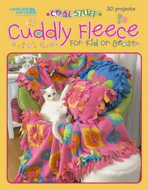 Cool Stuff Cuddly Fleece for Kid & Beast (Leisure Arts #3831) by Leisure Arts