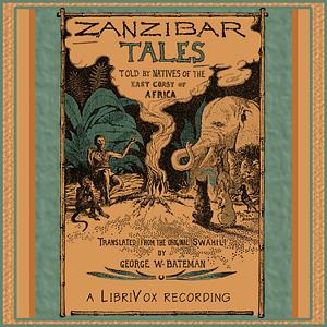 Zanzibar Tales: Told by Natives of the East Coast of Africa by George W. Bateman