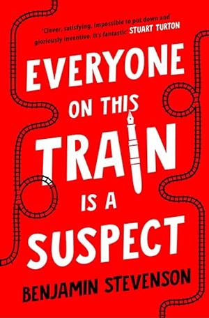 Everyone on This Train Is a Suspect by Benjamin Stevenson