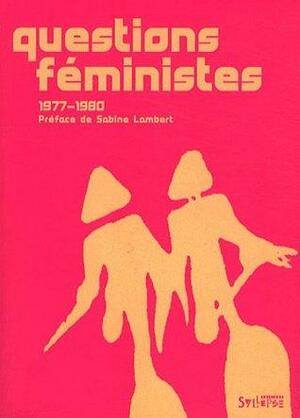 Questions féministes by Various, Emmanuelle de Lesseps, Monique Plaza, Christine Delphy, Sabine Lambert