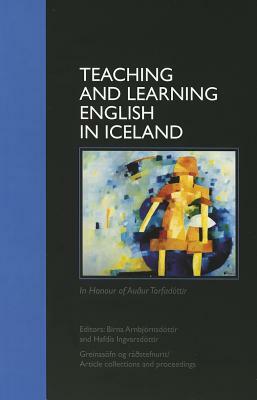 Teaching and Learning English in Iceland by Hafdis Invarsdottir, Birna Arnbjornsdottir