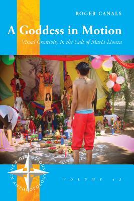 A Goddess in Motion: Visual Creativity in the Cult of María Lionza by Roger Canals