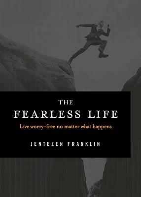 The Fearless Life by Jentezen Franklin