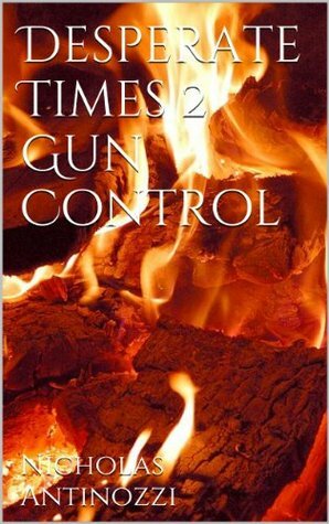 Desperate Times 2 Gun Control by Steve Peterson, Nicholas Antinozzi