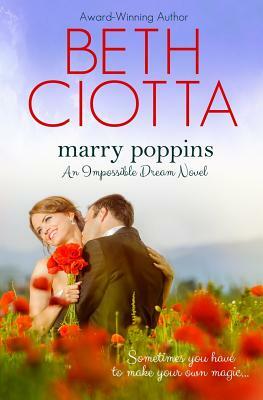 Marry Poppins (Impossible Dream, Book 3) by Beth Ciotta