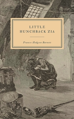 Little Hunchback Zia by Frances Hodgson Burnett