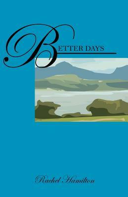 Better Days by Rachel Hamilton