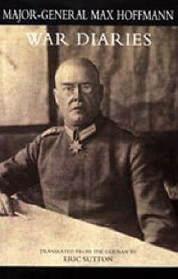 WAR DIARIES and other papers by Major General Max Hoffmann