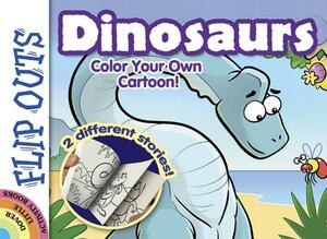 Flip Outs -- Dinosaurs: Color Your Own Cartoon! by Chuck Whelon