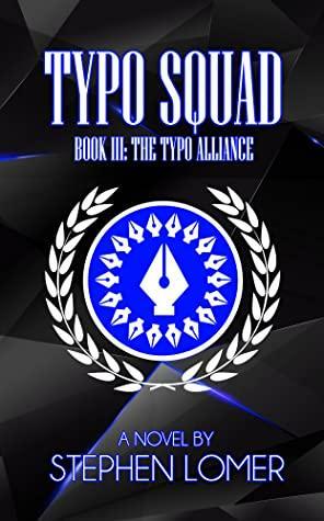 Typo Squad: Book III: The Typo Alliance by Stephen Lomer