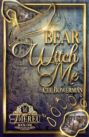 Bear Witch Me by Cee Bowerman