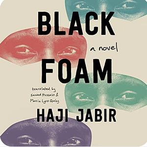 Black Foam: A Novel by Haji Jabir