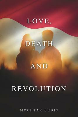 Love, Death and Revolution by Elizabeth Ridley, Mochtar Lubis