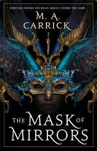 The Mask of Mirrors by M.A. Carrick