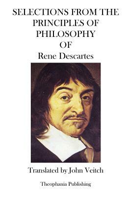 Selections from the Principles of Philosophy by René Descartes