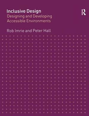 Inclusive Design: Designing and Developing Accessible Environments by Rob Imrie, Peter Hall