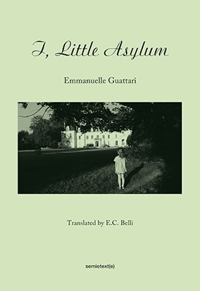 I, Little Asylum by Emmanuelle Guattari