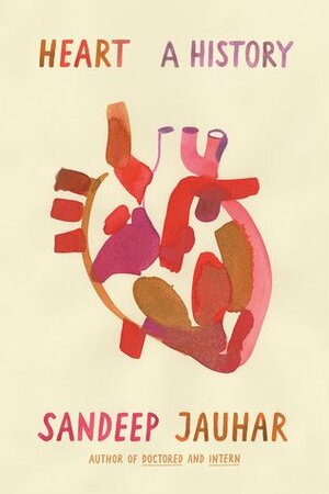 Heart: A Vital History by Sandeep Jauhar
