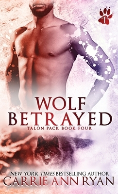 Wolf Betrayed by Carrie Ann Ryan