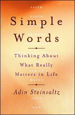 Simple Words: Thinking about What Really Matters in Life by Adin Steinsaltz