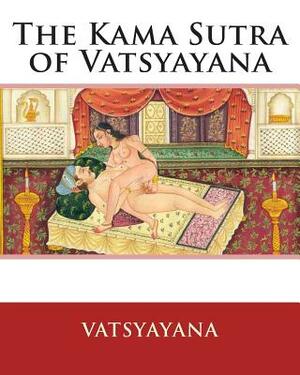 The Kama Sutra of Vatsyayana by 