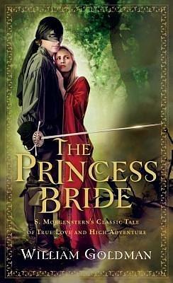 THE PRINCESS BRIDE: S. MORGENSTERN'S CLASSIC TALE OF TRUE LOVE AND HIGH ADVENTURE; THE GOOD PARTS VERSIONThe Princess Bride: S. Morgenstern's Classic Tale of True Love and High Adventure; The Good Parts Version BY Goldman, William(Author)paperbac... by William Goldman, William Goldman