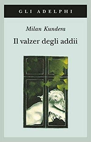 Il valzer degli addii by Milan Kundera, Alessandra Mura