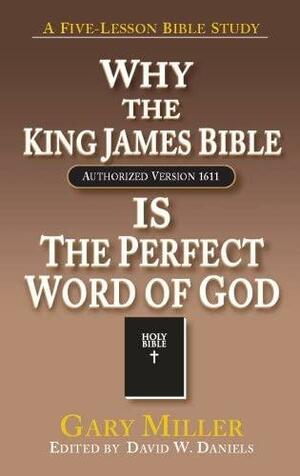 Why the KJV Bible Is the Perfect Word of God by Gary Miller