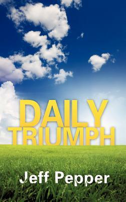 Daily Triumph by Jeff Pepper