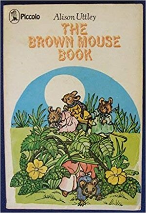 The Brown Mouse Book by Alison Uttley