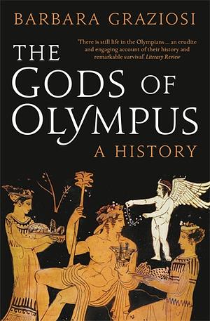 The Gods of Olympus: a History by Barbara Graziosi